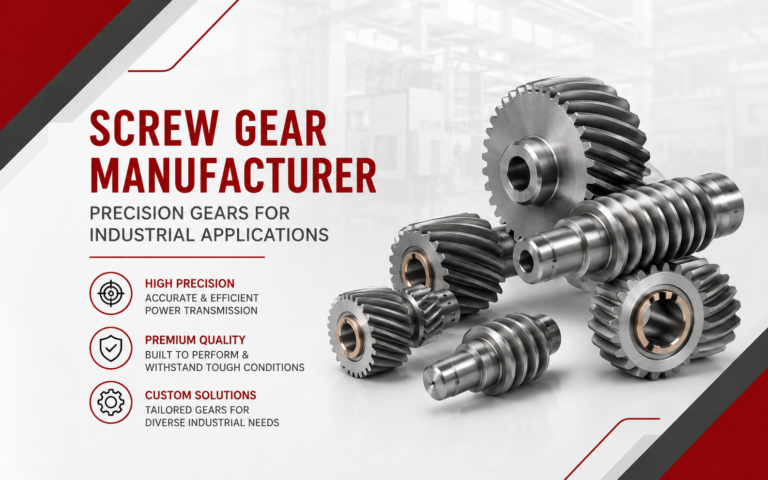 Screw Gear Manufacturer in Mumbai, India: Precision Gears for Industrial Applications
